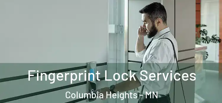  Fingerprint Lock Services Columbia Heights - MN