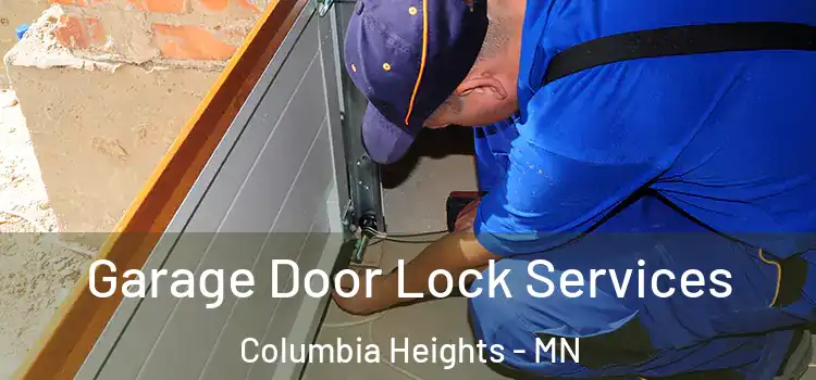 Garage Door Lock Services Columbia Heights - MN