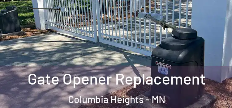 Gate Opener Replacement Columbia Heights - MN