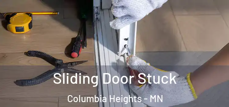 Sliding Door Stuck Columbia Heights - MN